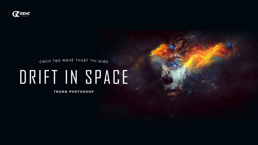 Cách Tạo Nghệ Thuật Thị Giác “Drift In Space” Trong Photoshop - GenZ Academy-GenZ Academy