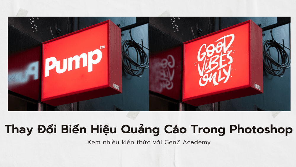 Làm Thế Nào Để Thay Đổi Biển Hiệu Quảng Cáo Bằng Photoshop - GenZ Academy-GenZ Academy
