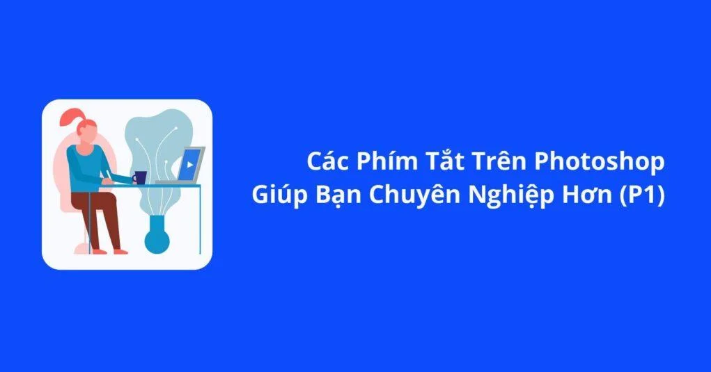 Tổng hợp phím tắt trên Photoshop giúp bạn chuyên nghiệp hơn (P1) - GenZ Academy-GenZ Academy