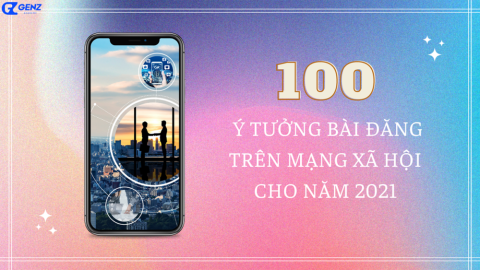 100 Ý Tưởng Bài Đăng Trên Mạng Xã Hội Cho Năm 2021-GenZ Academy