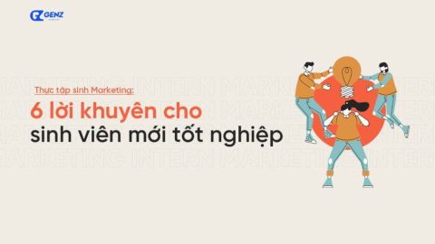 6 lời khuyên dành cho sinh viên marketing tập sự-GenZ Academy