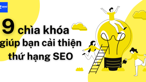9 Chìa Khóa Giúp Bạn Cải Thiện Thứ Hạng SEO-GenZ Academy
