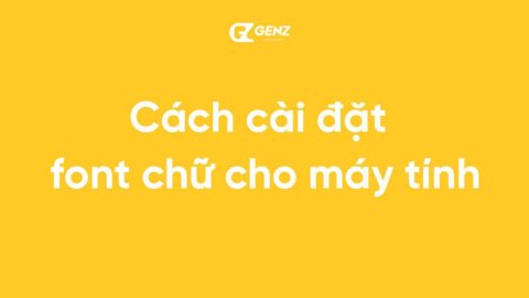 Cách cài đặt font chữ cho máy tính-GenZ Academy