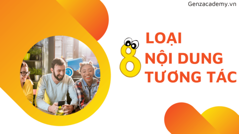 8 Loại Nội Dung Tương Tác - GenZ Academy-GenZ Academy