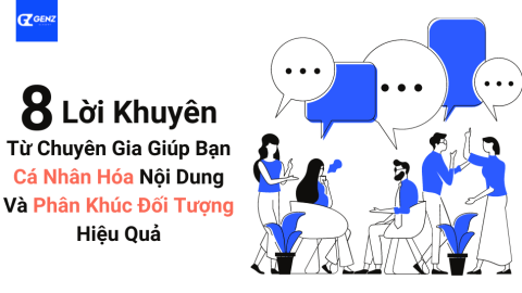 8 Lời Khuyên Về Cá Nhân Hóa Content Hiệu Quả Trong Marketing-GenZ Academy