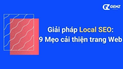 Giải Pháp Local SEO: 9 Mẹo Cải Thiện Trang Web-GenZ Academy
