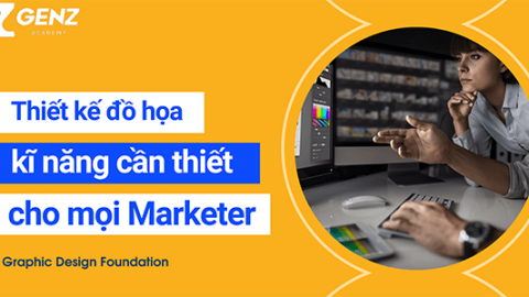 Thiết Kế Đồ Họa – Kỹ Năng Cần Thiết Cho Mọi Marketer-GenZ Academy