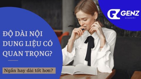 Độ Dài Nội Dung Có Quan Trọng Không?-GenZ Academy
