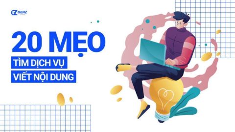 20 Mẹo Tìm Dịch Vụ Viết Nội Dung-GenZ Academy