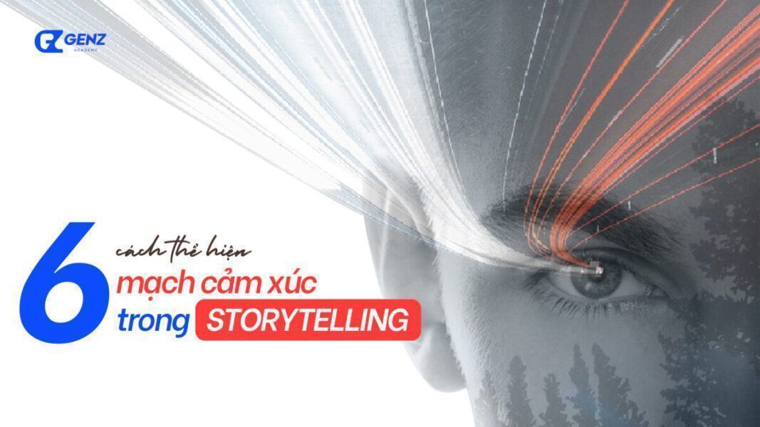 6 cach the hien mach cam xuc trong storytelling scaled