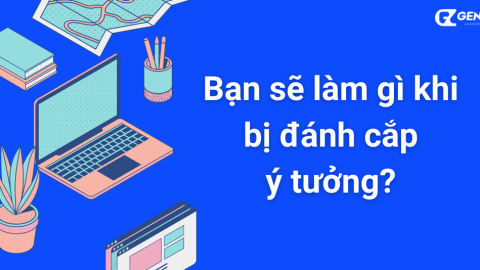 Bạn Sẽ Làm Gì Khi Bị Đánh Cắp Ý Tưởng?-GenZ Academy