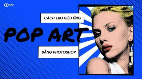 Cách Tạo Hiệu Ứng Pop Art Trong Photoshop-GenZ Academy