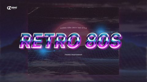 Hướng Dẫn Tạo Phong Cách Retro Thập Niên 80s Trong Photoshop-GenZ Academy