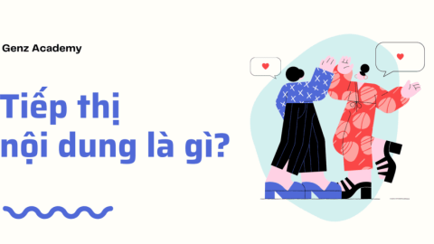 Tiếp Thị Nội Dung Là Gì?-GenZ Academy