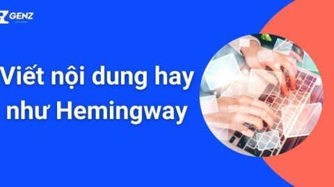 Viết Nội Dung Hay Như Hemingway-GenZ Academy