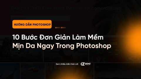 10 Bước Đơn Giản Làm Mềm Mịn Da Ngay Trong Photoshop-GenZ Academy
