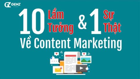 10 Lầm Tưởng Và 1 Sự Thật Về Content Marketing-GenZ Academy