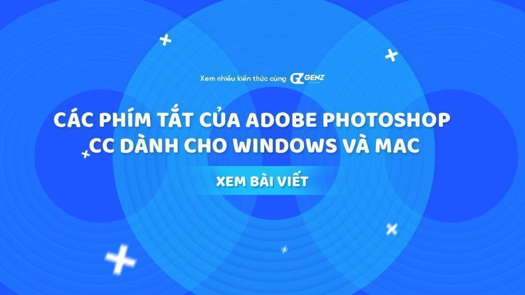 Các Phím Tắt Của Adobe Photoshop CC Dành Cho Windows Và Mac