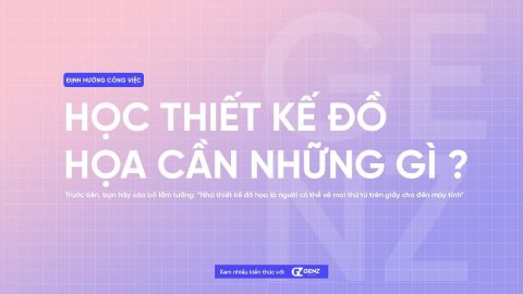 Học thiết kế đồ họa cần những gì ?-GenZ Academy