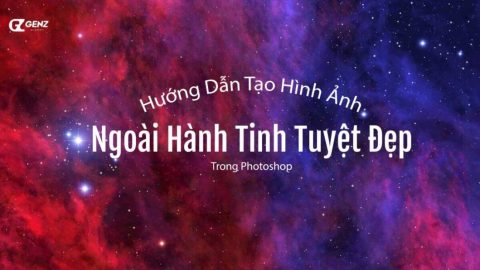 Hướng Dẫn Tạo Ảnh Ngoài Hành Tinh Tuyệt Đẹp Trong Photoshop-GenZ Academy