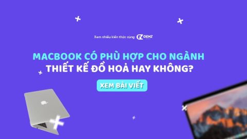Macbook Có Phù Hợp Với Ngành Thiết Kế Đồ Hoạ Hay Không?-GenZ Academy