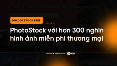 PhotoStock với hơn 300 nghìn hình ảnh miễn phí thương mại-GenZ Academy
