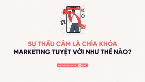 Sự Thấu Cảm Là Chìa Khóa Marketing Tuyệt Vời Như Thế Nào?-GenZ Academy