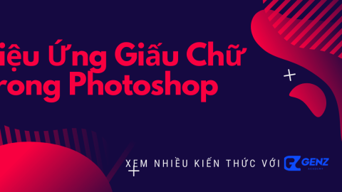 Hiệu Ứng Giấu Chữ Trong Photoshop-GenZ Academy