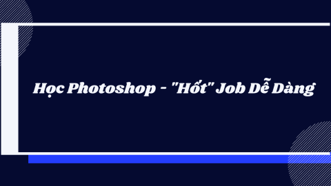 HỌC PHOTOSHOP - “HỐT” JOB DỄ DÀNG-GenZ Academy