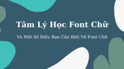 Tâm Lý Học Font Chữ Và Một Số Điều Bạn Cần Biết Về Font Chữ - GenZ Academy-GenZ Academy