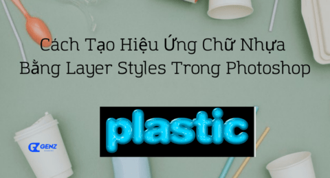Cách Tạo Hiệu Ứng Chữ Nhựa Bằng Layer Styles Trong Photoshop