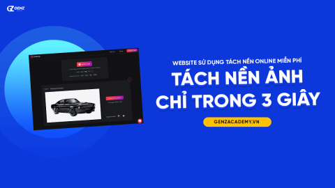 Tách nền ảnh miễn phí trực tuyến với một trang website thú vị-GenZ Academy