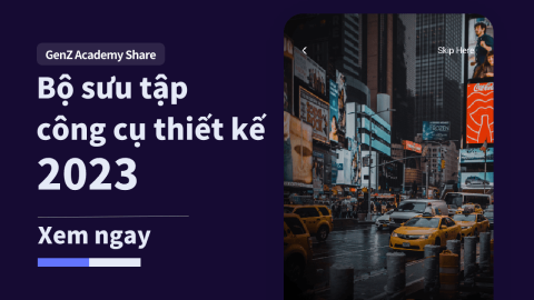 Bộ sưu tập các công cụ thiết kế nổi bật 2023-GenZ Academy