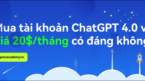 Mua tài khoản ChatGPT 4.0 với giá 20$/tháng có đáng không?-GenZ Academy