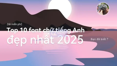 Top 10 font chữ tiếng Anh đẹp nhất 2025 [tải miễn phí]-GenZ Academy